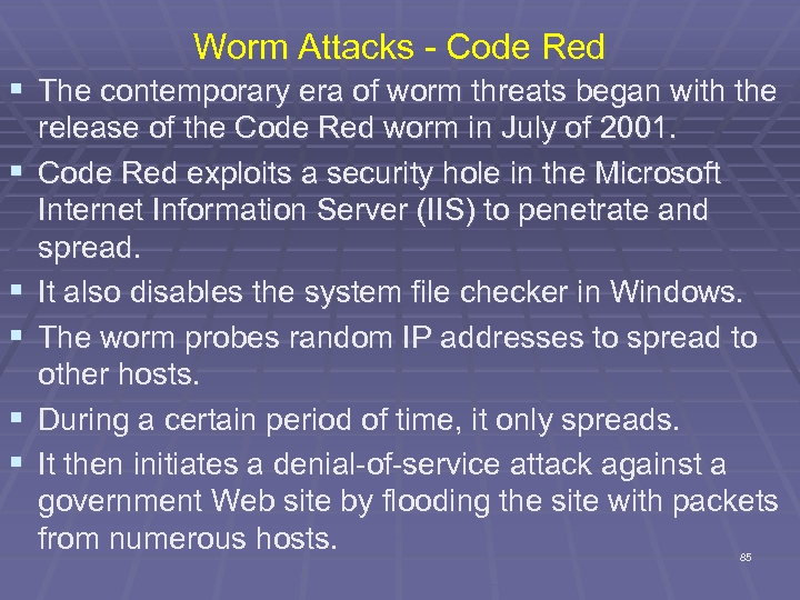 Worm Attacks - Code Red § The contemporary era of worm threats began with