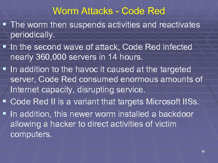 Worm Attacks - Code Red § The worm then suspends activities and reactivates §