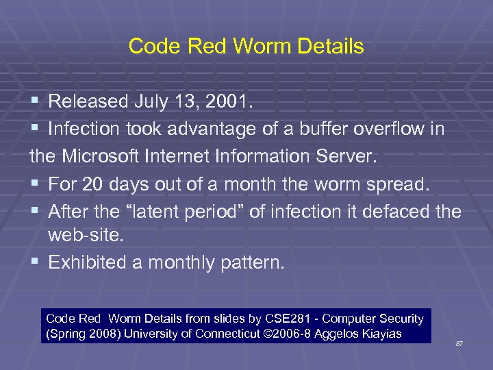 Code Red Worm Details § Released July 13, 2001. § Infection took advantage of