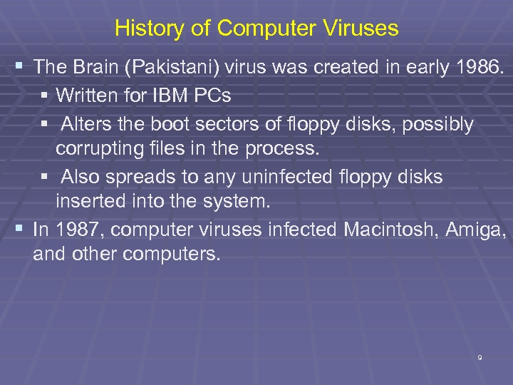 History of Computer Viruses § The Brain (Pakistani) virus was created in early 1986.