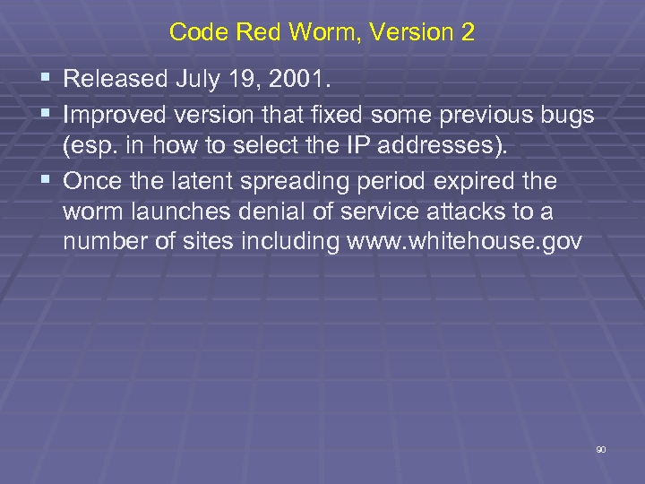 Code Red Worm, Version 2 § Released July 19, 2001. § Improved version that