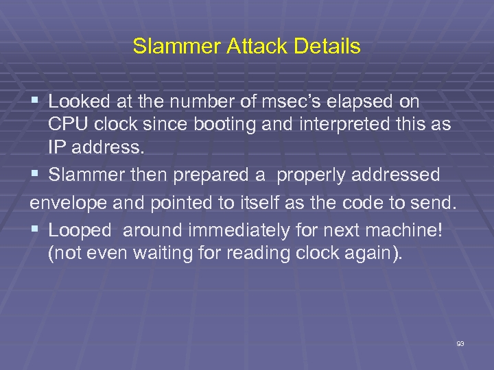 Slammer Attack Details § Looked at the number of msec’s elapsed on CPU clock