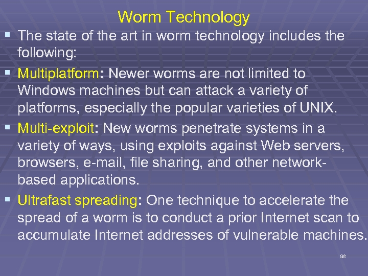 Worm Technology § The state of the art in worm technology includes the following: