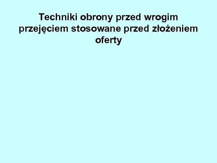 Techniki obrony przed wrogim przejęciem stosowane przed złożeniem oferty 