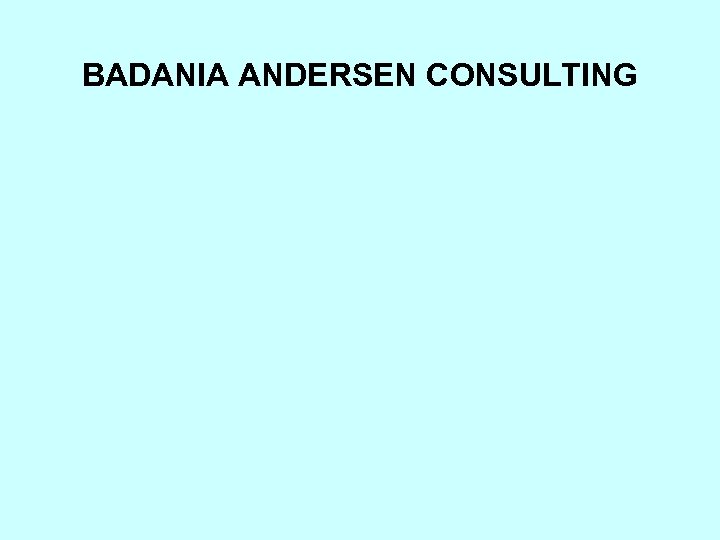 BADANIA ANDERSEN CONSULTING 