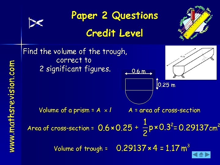 Paper 2 Questions www. mathsrevision. com Credit Level Find the volume of the trough,