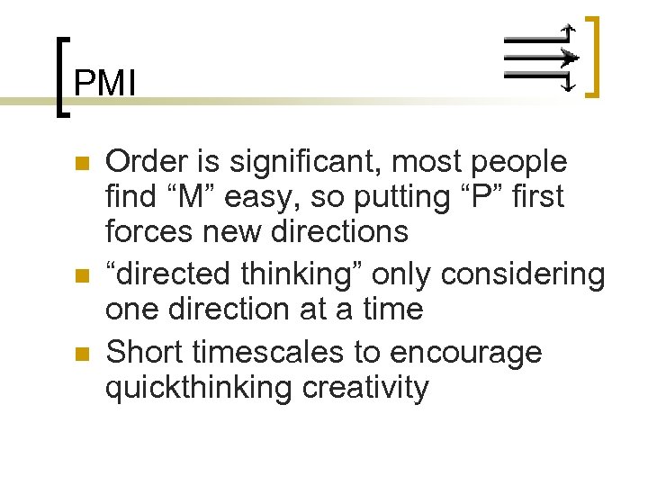 PMI n n n Order is significant, most people find “M” easy, so putting