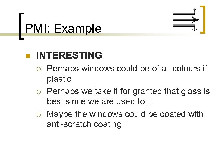 PMI: Example n INTERESTING ¡ ¡ ¡ Perhaps windows could be of all colours