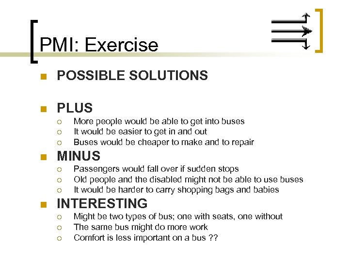 PMI: Exercise n POSSIBLE SOLUTIONS n PLUS ¡ ¡ ¡ n MINUS ¡ ¡
