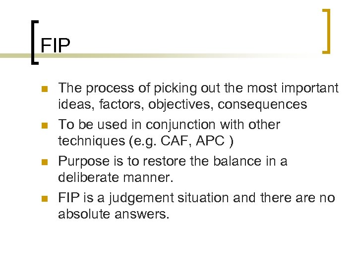 FIP n n The process of picking out the most important ideas, factors, objectives,