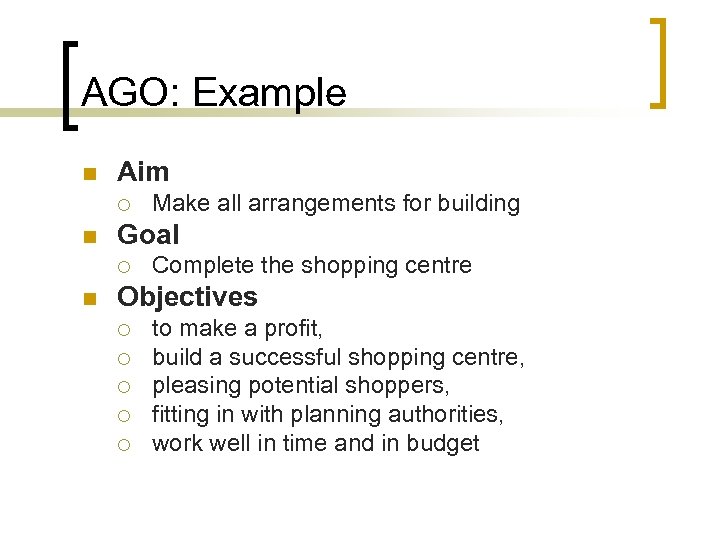AGO: Example n Aim ¡ n Goal ¡ n Make all arrangements for building