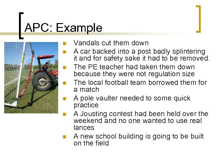 APC: Example n n n n Vandals cut them down A car backed into