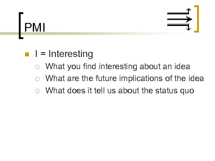 PMI n I = Interesting ¡ ¡ ¡ What you find interesting about an