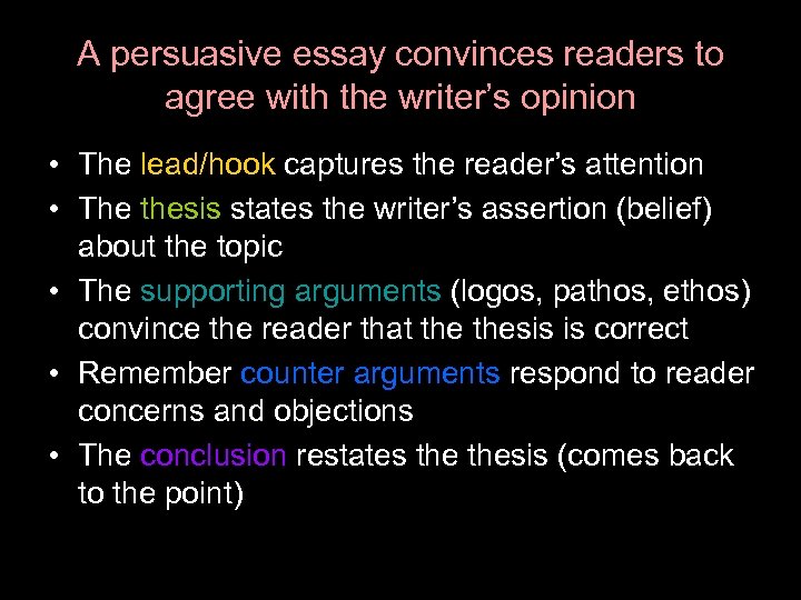 A persuasive essay convinces readers to agree with the writer’s opinion • The lead/hook