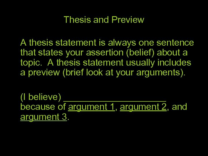 Thesis and Preview A thesis statement is always one sentence that states your assertion