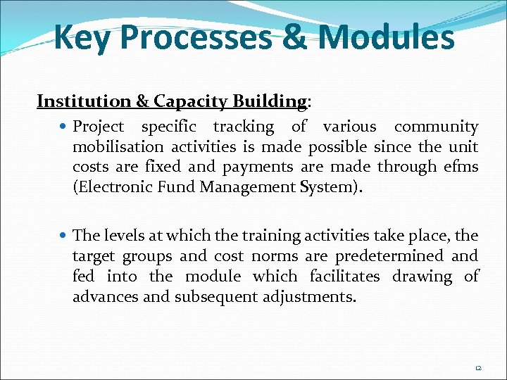 Key Processes & Modules Institution & Capacity Building: Project specific tracking of various community