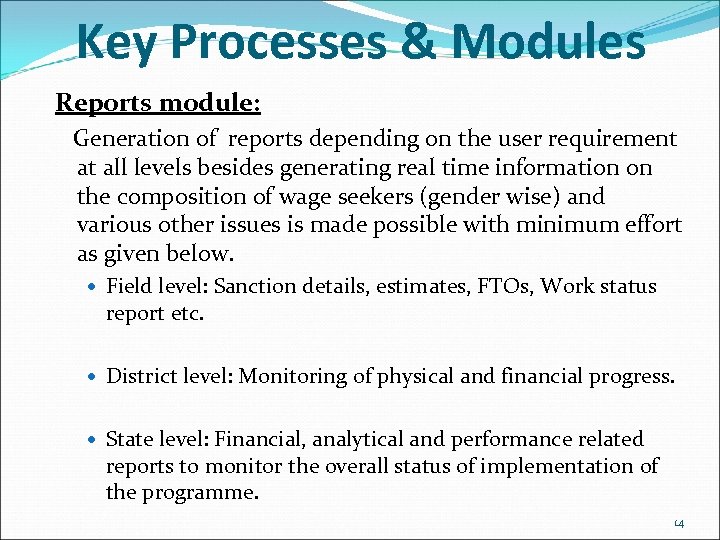 Key Processes & Modules Reports module: Generation of reports depending on the user requirement