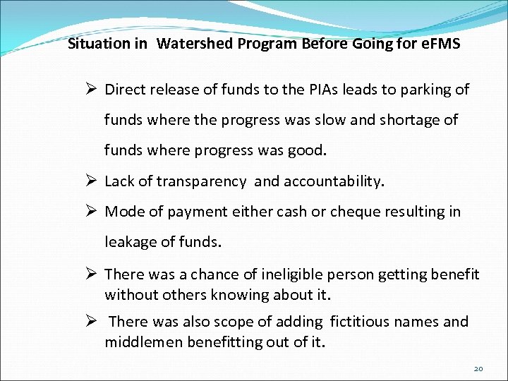 Situation in Watershed Program Before Going for e. FMS Ø Direct release of funds