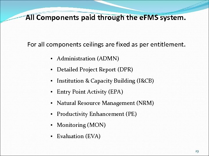 All Components paid through the e. FMS system. For all components ceilings are fixed