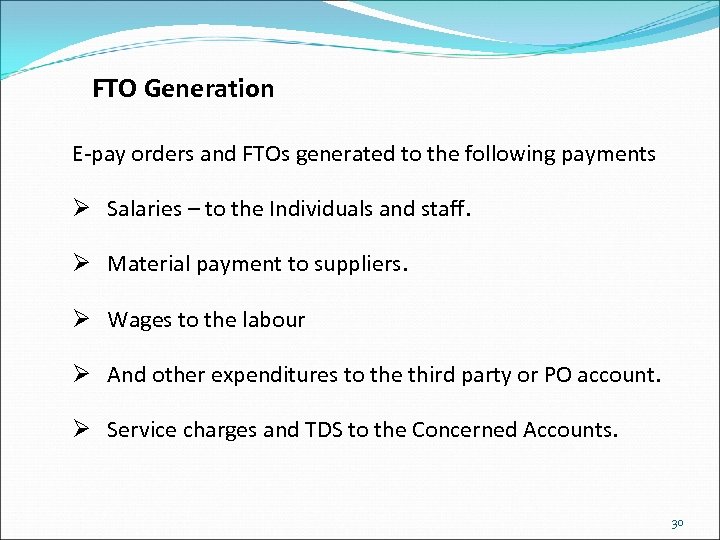 FTO Generation E-pay orders and FTOs generated to the following payments Ø Salaries –