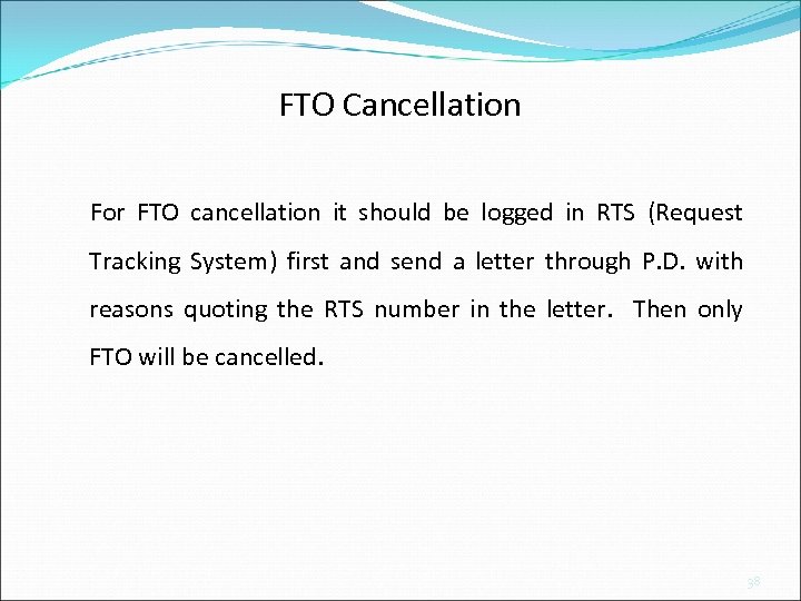 FTO Cancellation For FTO cancellation it should be logged in RTS (Request Tracking System)