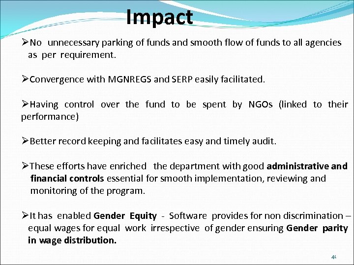 Impact ØNo unnecessary parking of funds and smooth flow of funds to all agencies