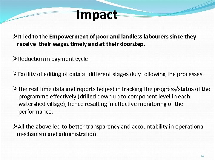 Impact ØIt led to the Empowerment of poor and landless labourers since they receive