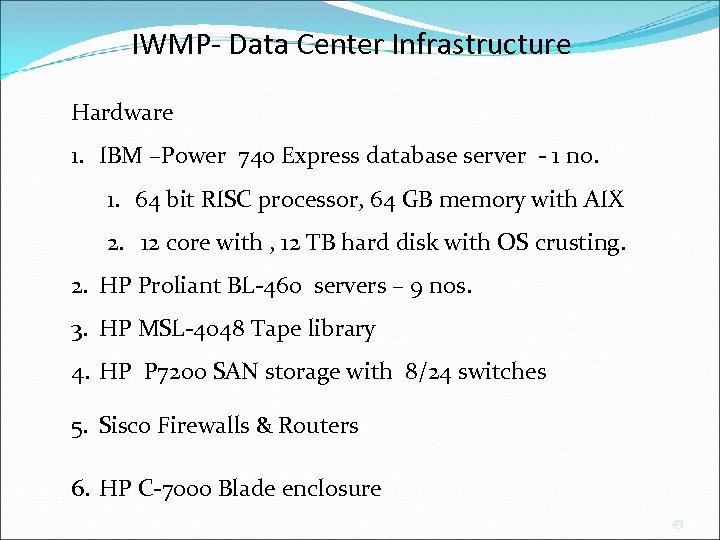 IWMP- Data Center Infrastructure Hardware 1. IBM –Power 740 Express database server - 1