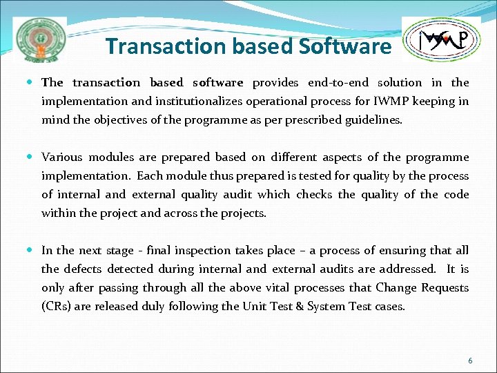 Transaction based Software The transaction based software provides end-to-end solution in the implementation and