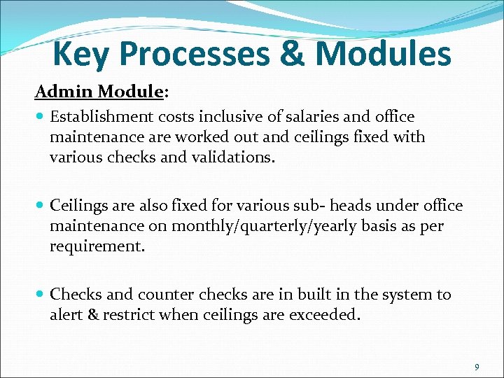 Key Processes & Modules Admin Module: Establishment costs inclusive of salaries and office maintenance