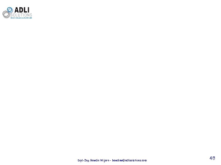 Dipl. -Ing. Bawdin Wijarn - bawdinw@adlisolutions. com 48 