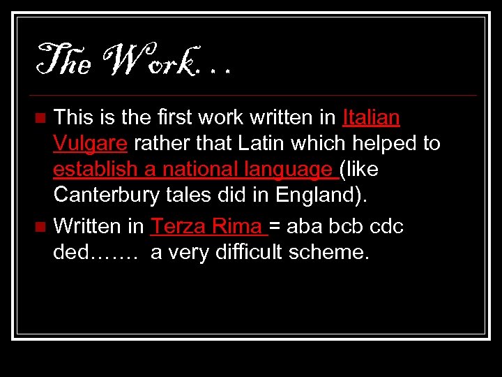 The Work… This is the first work written in Italian Vulgare rather that Latin