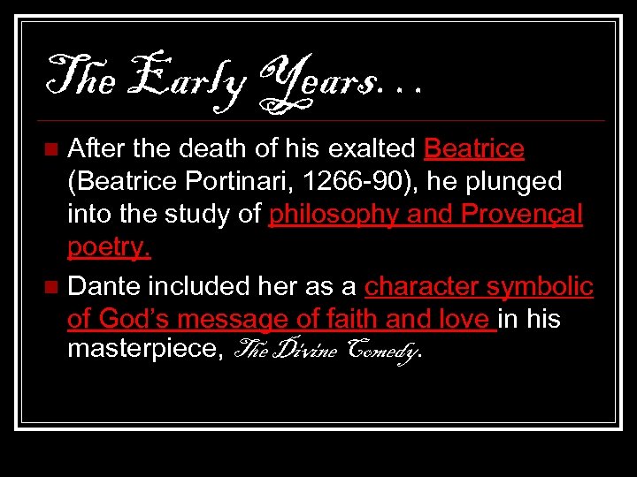 The Early Years… After the death of his exalted Beatrice (Beatrice Portinari, 1266 -90),