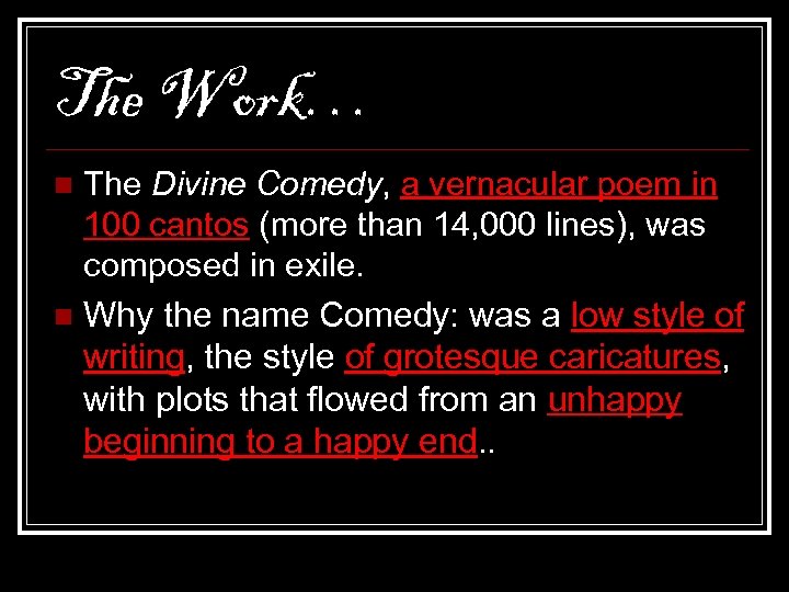 The Work… The Divine Comedy, a vernacular poem in 100 cantos (more than 14,