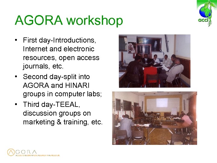 AGORA workshop • First day-Introductions, Internet and electronic resources, open access journals, etc. •