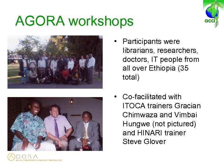 AGORA workshops • Participants were librarians, researchers, doctors, IT people from all over Ethiopia