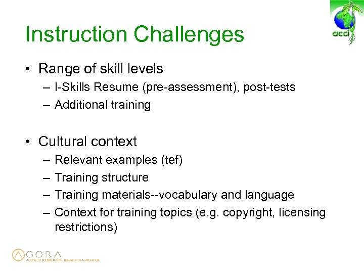 Instruction Challenges • Range of skill levels – I-Skills Resume (pre-assessment), post-tests – Additional