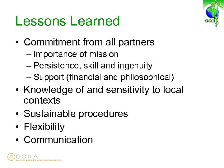 Lessons Learned • Commitment from all partners – Importance of mission – Persistence, skill