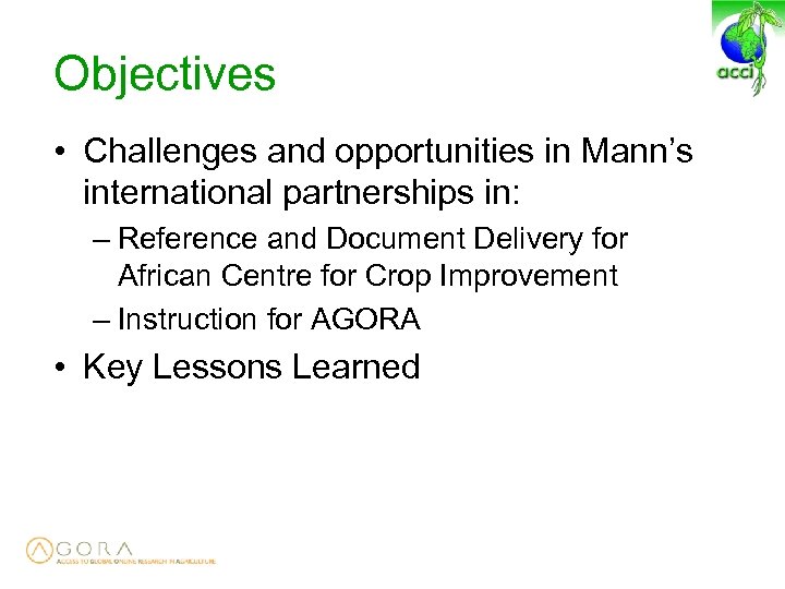 Objectives • Challenges and opportunities in Mann’s international partnerships in: – Reference and Document