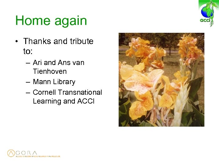 Home again • Thanks and tribute to: – Ari and Ans van Tienhoven –