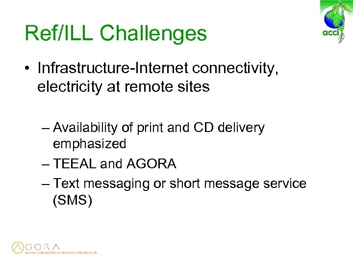 Ref/ILL Challenges • Infrastructure-Internet connectivity, electricity at remote sites – Availability of print and