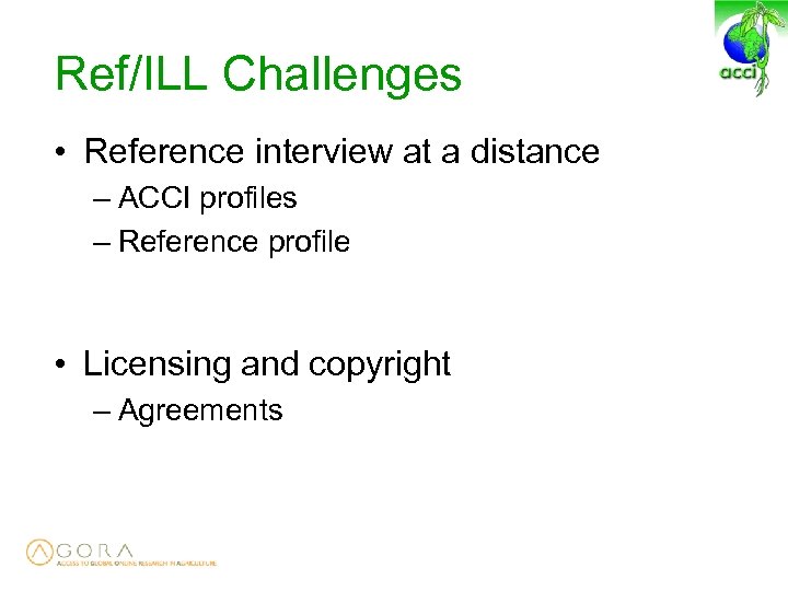 Ref/ILL Challenges • Reference interview at a distance – ACCI profiles – Reference profile