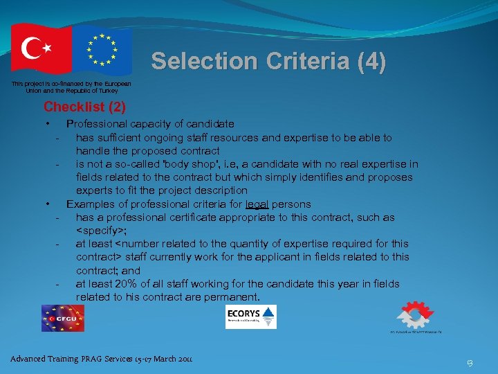 Selection Criteria (4) This project is co-financed by the European Union and the Republic