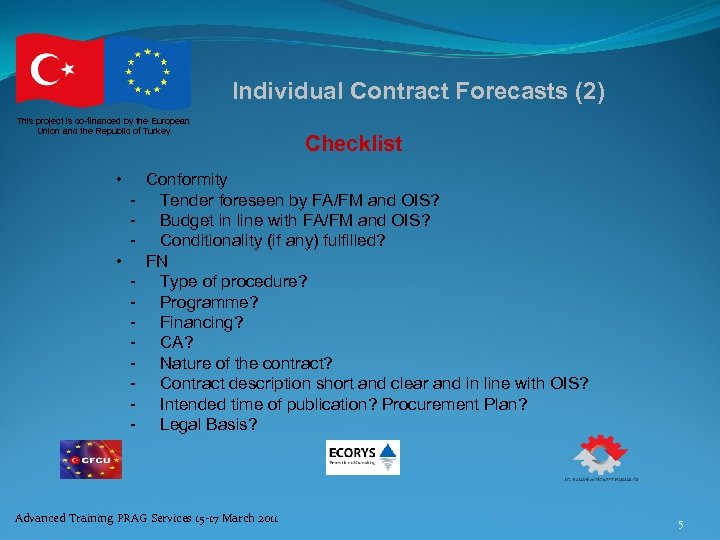 Individual Contract Forecasts (2) This project is co-financed by the European Union and the