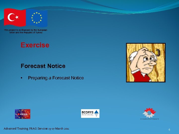 This project is co-financed by the European Union and the Republic of Turkey Exercise