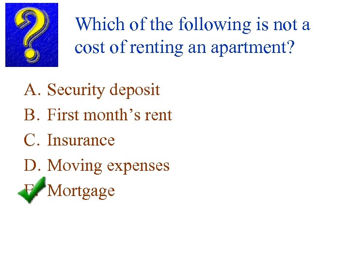 Which of the following is not a cost of renting an apartment? A. B.