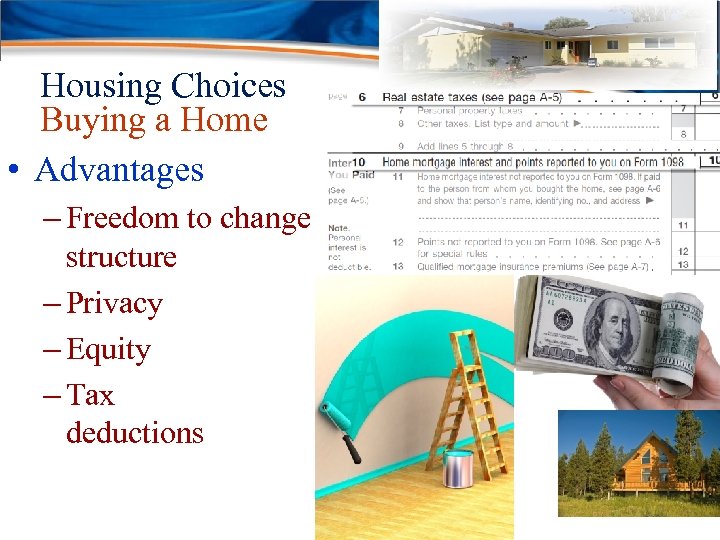 Housing Choices Buying a Home • Advantages – Freedom to change structure – Privacy