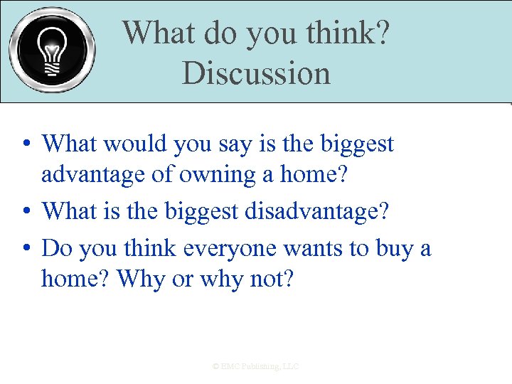 What do you think? Discussion • What would you say is the biggest advantage