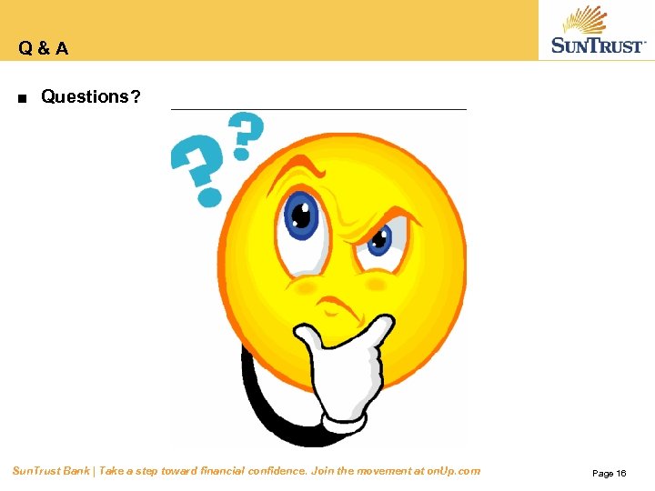 Q&A ■ Questions? Sun. Trust Bank | Take a step toward financial confidence. Join