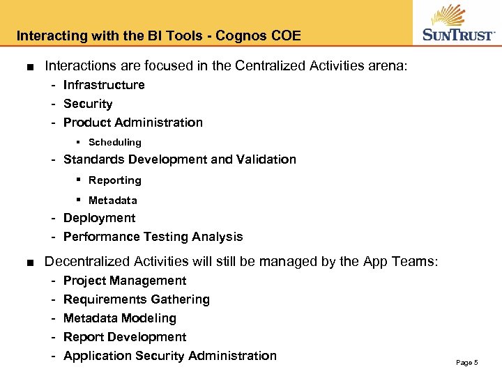 Interacting with the BI Tools - Cognos COE ■ Interactions are focused in the